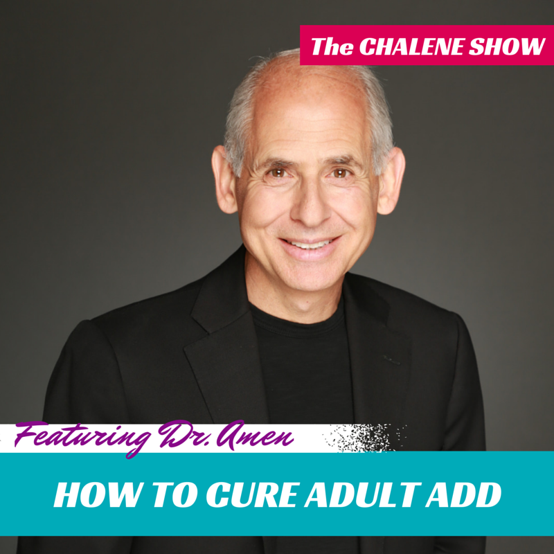 How To Cure Adult Add With Dr Amen How To Repair Your Brain In 30 Days Chalene Johnson 8147