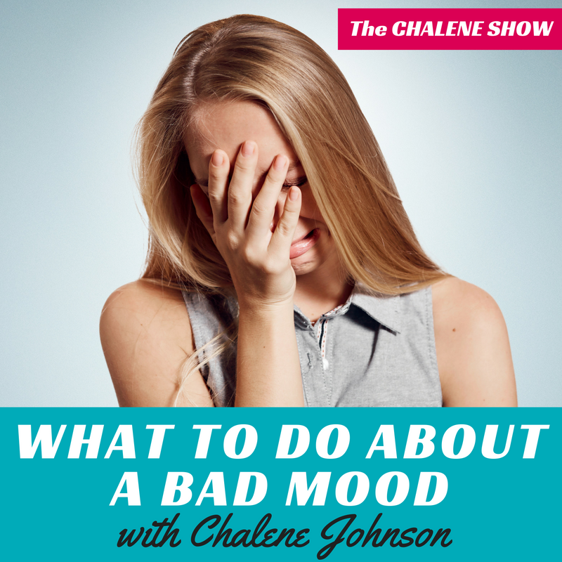 What To Do About A Bad Mood What Causes A Bad Mood Chalene Johnson 