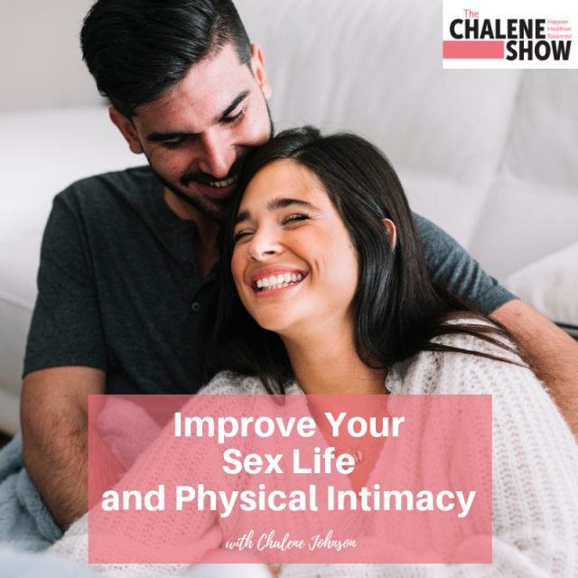 Podcast Improve Your Sex Life And Physical Intimacy Chalene Johnson 