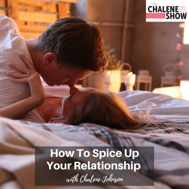 Podcast How To Spice Up Your Relationship Chalene Johnson Official Site 